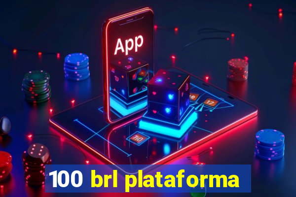 100 brl plataforma